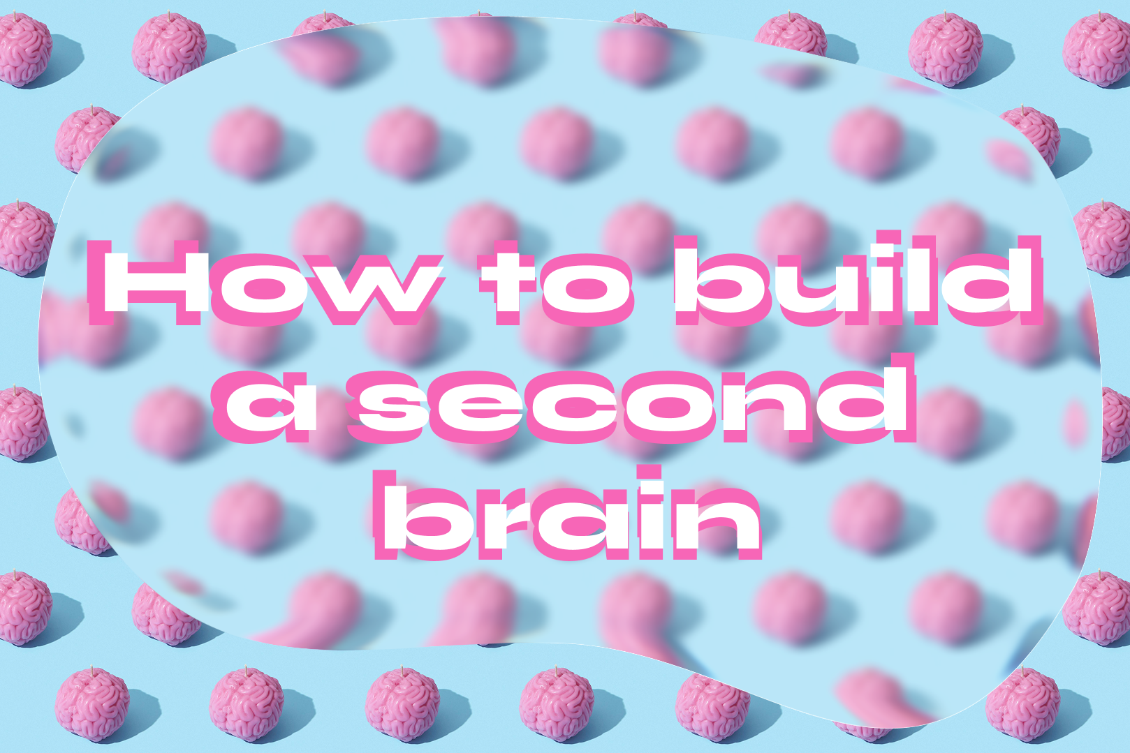 The Second Brain Explained: How to Build a Digital Second Brain That Actually Helps You Think